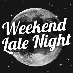 Weekend Late Night